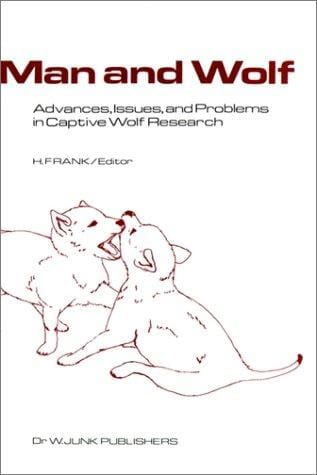 Man and Wolf: Advances, Issues, and Problems in Captive Wolf Research (Perspectives in Vertebrate Science)