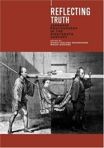 Reflecting Truth: Japanese Photography in the Nineteenth Century