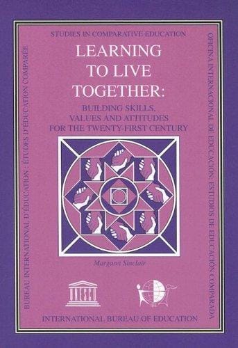 Learning to Live Together: Building Skills, Values And Attitudes (Studies in Comparative Education)