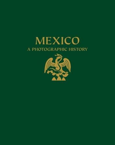 Mexico: A Photographic History