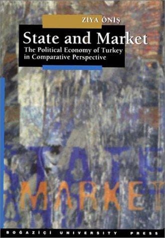 State and Market: The Political Economy of Turkey in Comparative Perspective