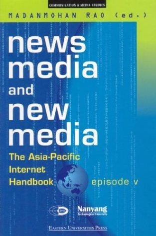 News Media and New Media: The Asia-Pacific Internet Handbook, Episode V