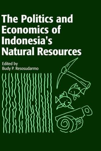 Politics and Economics of Indonesia's Natural Resources