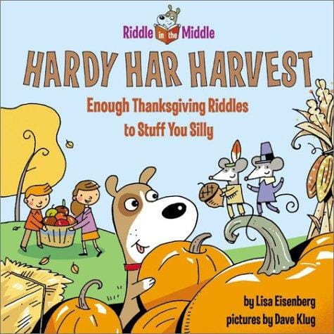 Hardy Har Harvest: Enough Thanksgiving Riddles to Stuff You Silly (Riddle in the Middle)