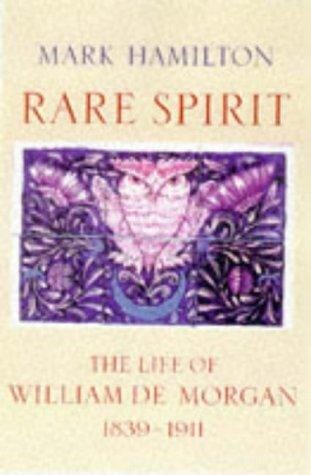 Rare Spirit - The Life of William de Morgan 1839-1911