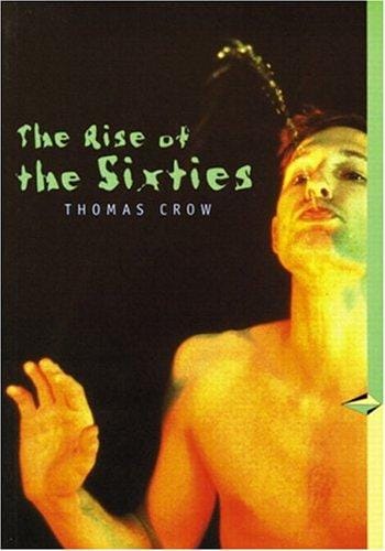 The Rise of the Sixties: American and European Art in the Era of Dissent (Trade Version)