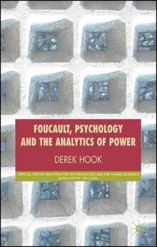 Foucault, Psychology and the Analytics of Power (Critical Theory and Practice in Psychology and the Human Sciences)