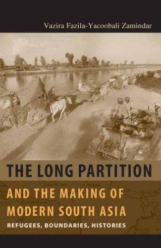 The Long Partition and the Making of Modern South Asia: Refugees, Boundaries, Histories (Cultures of History)