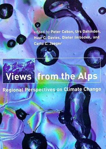 Views from the Alps: Regional Perspectives on Climate Change (Politics, Science, and the Environment)