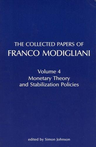 The Collected Papers of Franco Modigliani, Vol. 4: Monetary Theory and Stabilization Policies