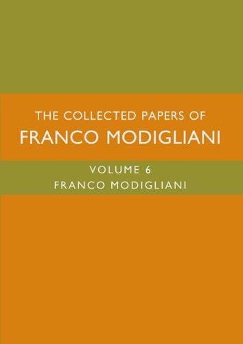 The Collected Papers of Franco Modigliani, Volume 6 (Collected Papers of Franco Modigliani)