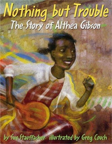 Nothing but Trouble: The Story of Althea Gibson