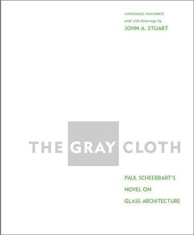 The gray cloth: Paul Scheerbart's novel on glass architecture