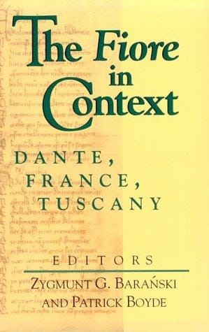 The Fiore in Context: Dante, France, Tuscany (The William and Katherine Devers Series in Dante Studies, V. 2)