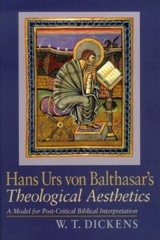Hans Urs Von Balthasar's Theological Aesthetics: A Model for Post-Critic Al Biblical Interpretation