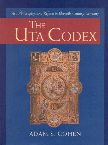 The Uta Codex: art, philosophy, and reform in eleventh-century Germany