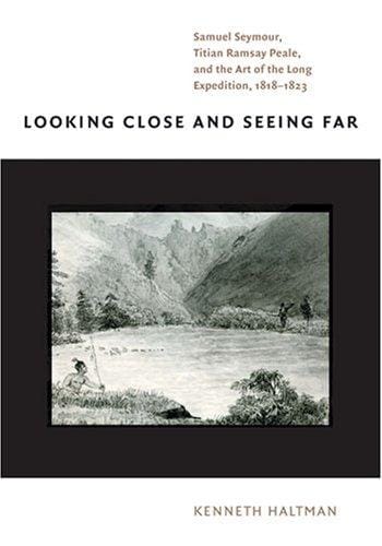 Looking Close and Seeing Far: Samuel Seymour, Titian Ramsay Peale, and the Art of the Long Expedition, 1818-1823