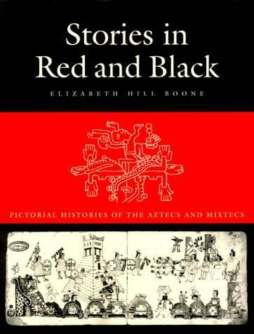 Stories in red and black: pictorial histories of the Aztecs and Mixtecs