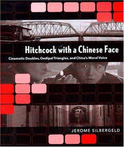 Hitchcock with a Chinese face: cinematic doubles, Oedipal triangles, and China's moral voice