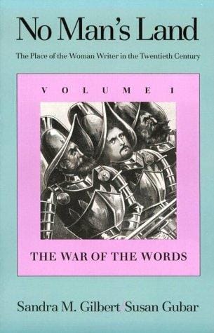 No Man's Land: The Place of the Woman Writer in the Twentieth Century, Volume 1: The War of the Words