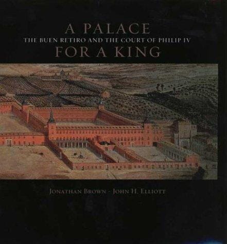 palace for a king: the Buen Retiro and the court of Philip IV