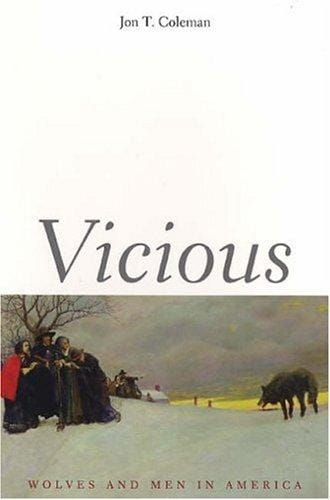 Vicious: Wolves and Men in America (The Lamar Series in Western History)