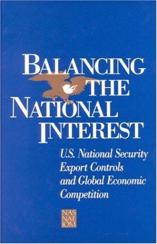 Balancing the national interest: U.S. national security export controls and global economic competition