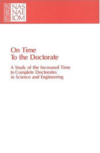 On time to the doctorate: a study of the increased time to complete doctorates in science and engineering