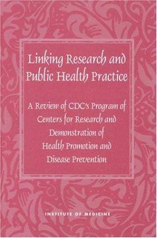 Linking research and public health practice: a review of CDC's program of centers for research and demonstration of health promotion and disease prevention