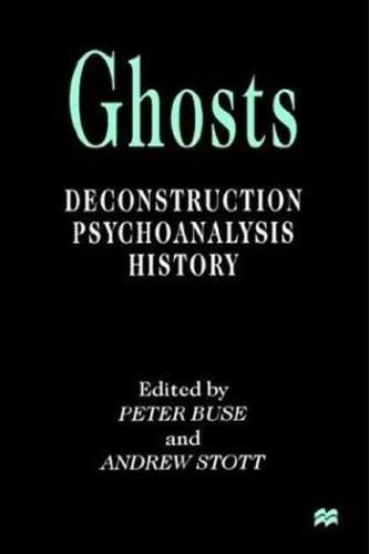 Ghosts: deconstruction, psychoanalysis, history
