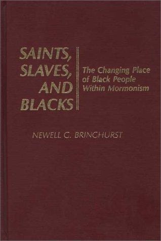 Saints, slaves, and Blacks: the changing place of Black people within Mormonism