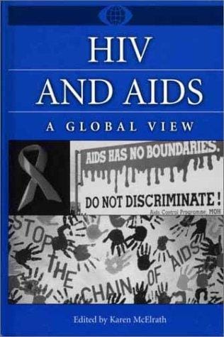 HIV and AIDS: A Global View (A World View of Social Issues)
