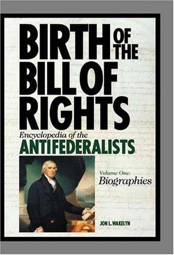 Anti-Federalists: a biographical dictionary with collected speeches and writings