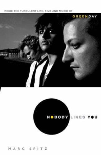 Nobody Likes You: Inside the Turbulent Life, Times, and Music of Green Day