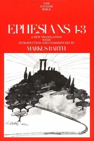 Ephesians: Introduction, Translation, and Commentary on Chapters 1-3 (Anchor Bible, v. 34)