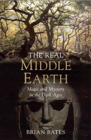 The Real Middle Earth: Magic and Mystery in the Dark Ages
