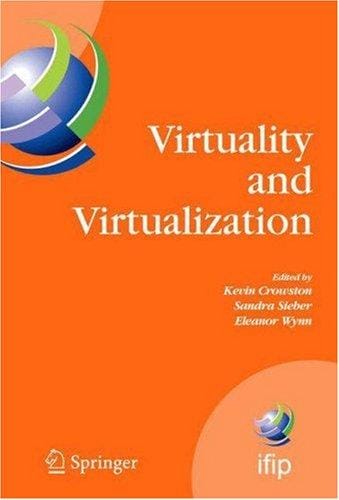 Virtuality and Virtualization: IFIP Working Groups 8.2 on Information Systems and Organizations and 9.5 on Virtuality and Society, July 29-31, 2007, Portland, ... Federation for Information Processing)