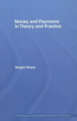Money and Payments in Theory and Practice (Routledge International Studies in Money & Banking)