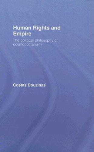 Human Rights and Empire: The Political Philosophy of Cosmopolitanism