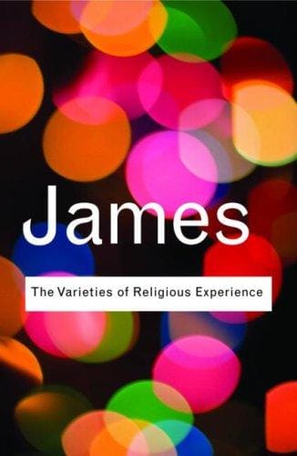 The Varieties of Religious Experience: A Study In Human Nature (Routledge Classics)