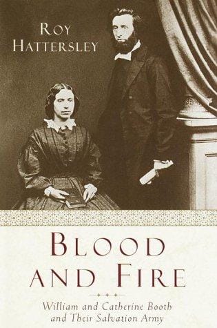 Blood and Fire: The Story of William and Catherine Booth and the Salvation Army