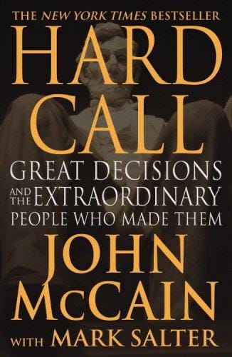 Hard Call: Great Decisions and the Extraordinary People Who Made Them
