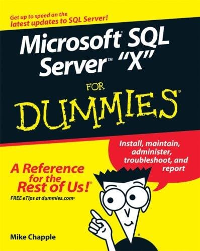 Microsoft SQL Server 2008 For Dummies (For Dummies (Computer/Tech))