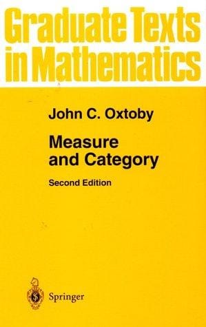 Measure and Category: A Survey of the Analogies between Topological and Measure Spaces (Graduate Texts in Mathematics)