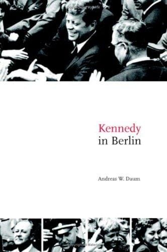 Kennedy in Berlin (Publications of the German Historical Institute)