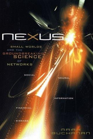 Nexus: Small Worlds and the Groundbreaking Science of Networks