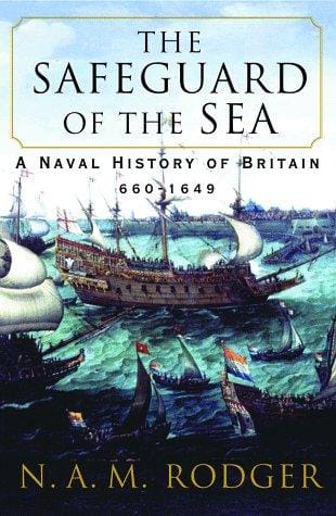 safeguard of the sea: a naval history of Britain, 660-1649