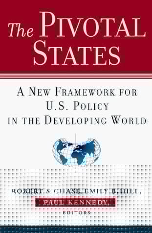 The Pivotal States: A New Framework for U.S. Policy in the Developing World