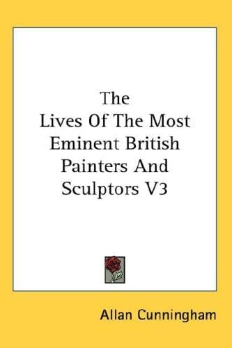 The Lives Of The Most Eminent British Painters And Sculptors V3