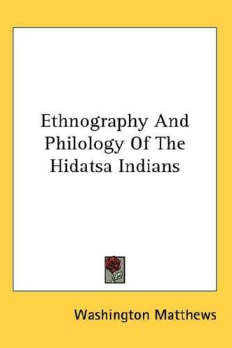 Ethnography And Philology Of The Hidatsa Indians